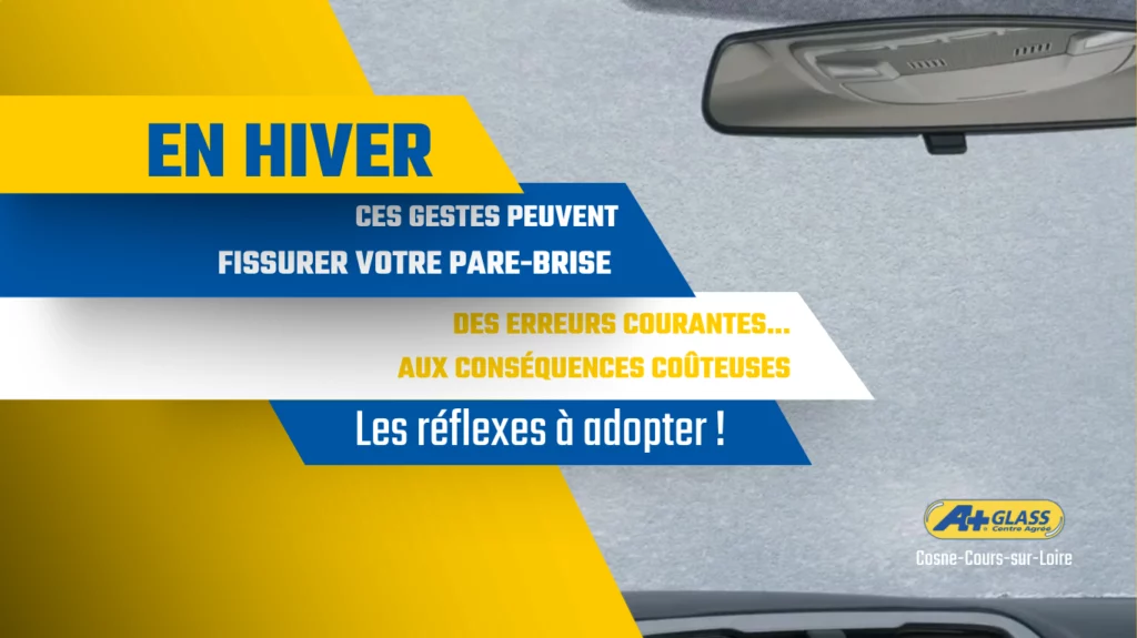 En hiver, certains gestes peuvent fissurer le pare-brise d’une voiture. Conseils vitrage auto par A+GLASS Cosne-Cours-sur-Loire.